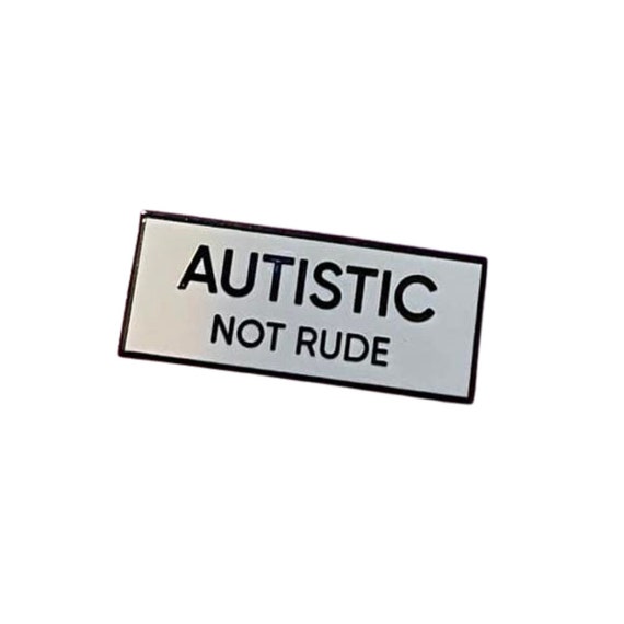 Autistic Not Rude Identity SMALL SIZE PIN 1.5 Inch Enamel Pin Black White Rectangle Autism