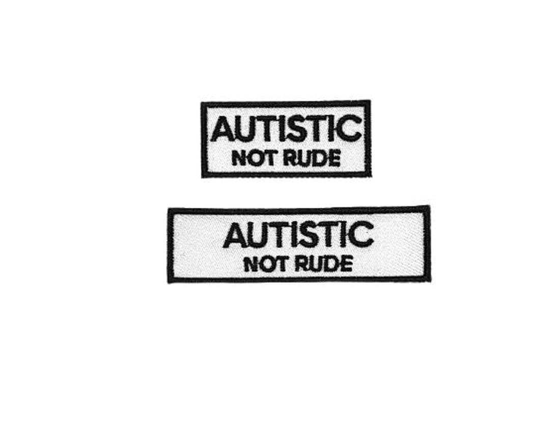 I Am Autistic Not Rude Autistic Not Rude Iron on Patch Communication - Etsy