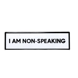 I Am Non Speaking SMALL SIZE PIN 1.5 Inch Communication Identity Enamel Pin