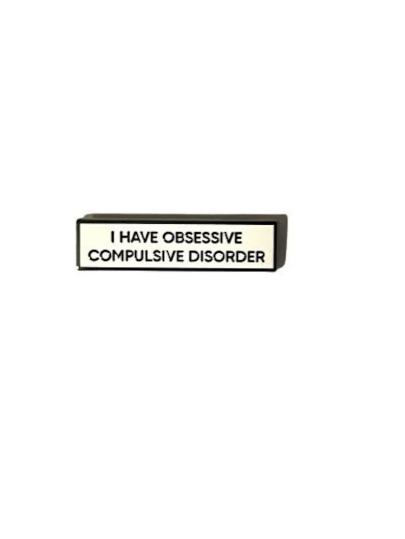 I Have Obsessive Compulsive Disorder OCD Small Size PIN 1.5 Inch Enamel Pin image 1