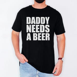 Funny Fathers Day Gift, Drinking Husband Present, Vintage Grunge Male Top, Papa Birthday Idea, Daddy Needs A Beer Tshirt