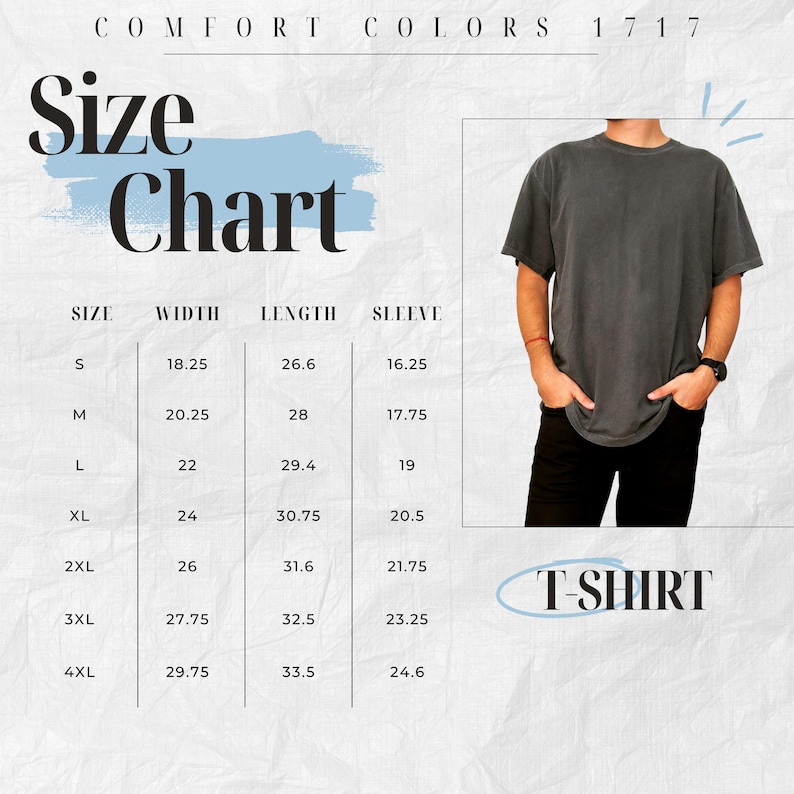May include: A size chart for a Comfort Colors T-shirt, with measurements in inches for sizes S through 4XL. The chart includes width, length, and sleeve measurements. A person is wearing a gray T-shirt in the image.