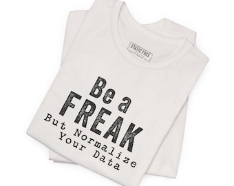Camiseta "Sé un bicho raro, pero normaliza tus datos" – Camiseta de humor para analistas de datos y bases de datos GIS