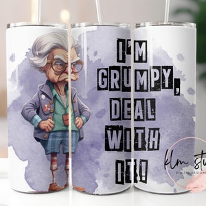 I'm Grumpy, Deal With It! Skinny Tumbler Wrap
