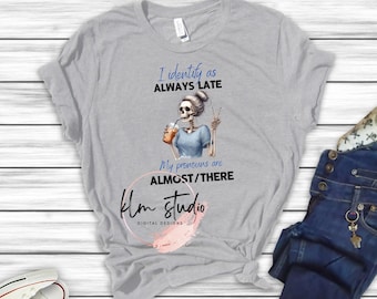 I Identify as Always Late, My Pronouns Are Almost/There - Skeleton Woman- PNG