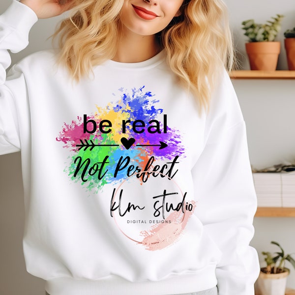 Be Real, Not Perfect - PNG