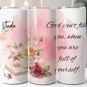God Can&#39;t Fill You If You&#39;re Full of Yourself Skinny Tumbler Wrap