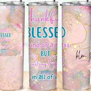 Thankful Blessed and Kind of a Mess Skinny Tumbler Wrap