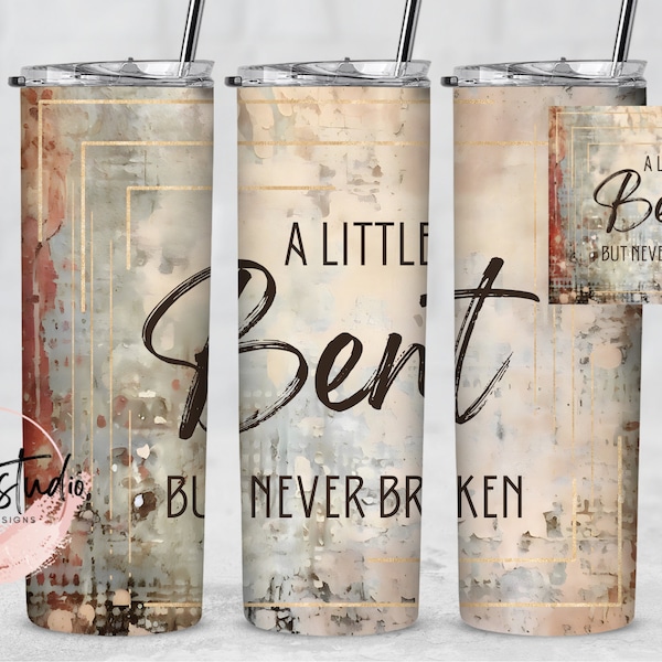 A Little Bent But Never Broken Skinny Tumbler Wrap