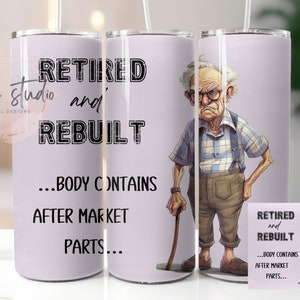 Retired and Rebuilt...Body Contains After Market Parts Skinny tumbler Wrap