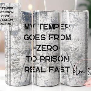 My Temper Goes From Zero To Prison Real Fast Skinny Tumbler Wrap