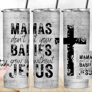 Mama&#39;s Don&#39;t Let Your Babys aufwachsen ohne Jesus Skinny Tumbler Wrap