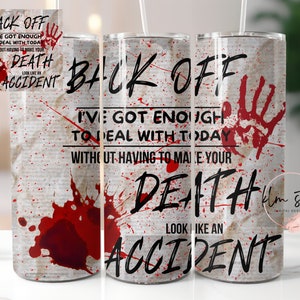 Back Off I&#39;ve Got Enough To Deal With Today Skinny Tumbler Wrap