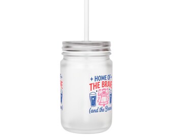 Home of the Brave (and the Brews) Mason Jar | Patriotic Beer Graphic