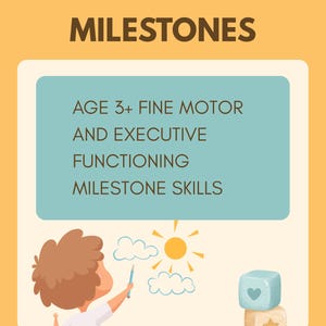 May include: A graphic with a yellow background featuring the text MILESTONES and AGE 3+ FINE MOTOR AND EXECUTIVE FUNCTIONING MILESTONE SKILLS. An illustration shows a child drawing a sun and clouds, with stacked blocks featuring a heart and star.
