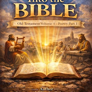 May include: Book cover titled "Into the BIBLE" with the text "Old Testament Volume 4 - Poetry Part 1." The cover features an open book emitting light, with illustrations of figures and a city in the background. Author: Reverend Mindy Schemrich.