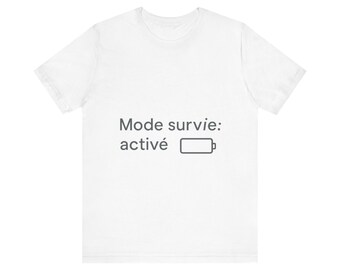 Survival Fashion Activated T-shirt, French Humor T-shirt, Funny Tiredness T-shirt, Sarcastic Gift, Trendy Quote T-shirt