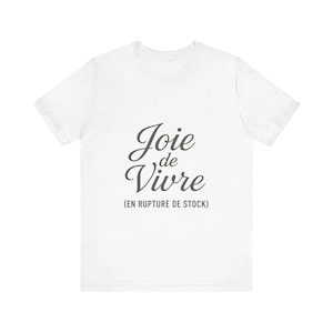 Joie de Vivre T-shirt (Out of Stock), Dark Humor T-shirt, Funny French T-shirt, Sarcastic Gift, Quote T-shirt image 1