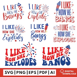 May include: A collection of digital graphic designs featuring red, white, and blue text and illustrations of fireworks and rockets. The phrases include I LIKE HOW HE BANGS and I LIKE HOW SHE EXPLODES in various fonts, layouts, and patriotic color schemes.