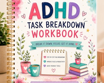 May include: A spiral-bound ADHD Task Breakdown Workbook with a white cover featuring colorful illustrations of plants, books, a mug, and a pen. The text reads ADHD TASK BREAKDOWN WORKBOOK, BREAK IT DOWN. FOCUS. GET IT DONE., and PRACTICAL TOOLS. REAL RESULTS.