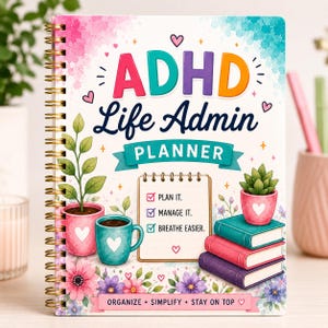 May include: A spiral-bound ADHD Life Admin Planner with a colorful watercolor cover. The text reads ADHD Life Admin PLANNER, Plan it, Manage it, Breathe easier, and Organize, Simplify, Stay on top. Features illustrations of potted plants, books, and a mug.