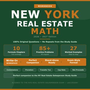 May include: A workbook titled "New York Real Estate Math" with the edition years 2026-2027. The cover is dark green with white and orange text. It highlights 10 formula chapters, 85+ practice problems, and 27 worked examples. It is aligned to the NYS Real Estate Salesperson Exam.