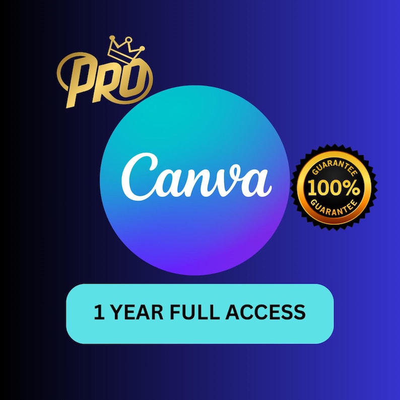 May include: Graphic with the word "Canva" in white on a blue and purple gradient circle. The image includes a gold crown and the words "PRO" in gold. A gold and black badge reads "Guarantee 100% Guarantee". A teal rectangle states "1 YEAR FULL ACCESS".