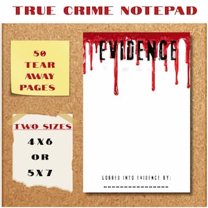 May include: A white notepad with red blood-like drips at the top and the word EVIDENCE in black text. The bottom features the text LOGGED INTO EVIDENCE BY: with a dashed line. Includes notes stating 50 tear away pages and two sizes 4x6 or 5x7.