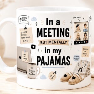 Remote Work Humor Coffee Mug, Funny Office Gift, Cozy Pajama Cup, Work From Home Ceramic, Coworker Present, Zoom Meeting Joke