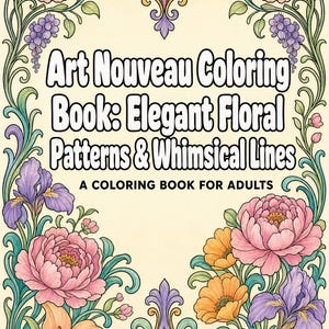Op de afbeelding: Een kleurboekcover met de tekst Art Nouveau Coloring Book: Elegant Floral Patterns & Whimsical Lines A COLORING BOOK FOR ADULTS omringd door een decoratieve rand van roze, oranje, paarse en gele bloemen met groene ranken.