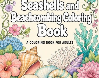 May include: A coloring book titled Seashells and Beachcombing Coloring Book A Coloring Book for Adults featuring a cover illustration of various seashells, a starfish, coral, and colorful tropical flowers in pink, orange, and blue hues.