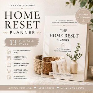 May include: A printable Home Reset Planner by Lana Space Studio featuring 13 pages. The cover displays the title, a woven basket, a white cloth, and a small vase with green leaves. Text includes "Clean & Organized Home" and "Simple Routines."