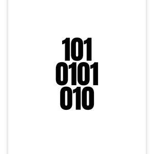 May include: A minimalist black and white print featuring the binary code numbers 101, 0101, and 010 stacked vertically. The numbers are in a bold, sans-serif font against a plain white background.
