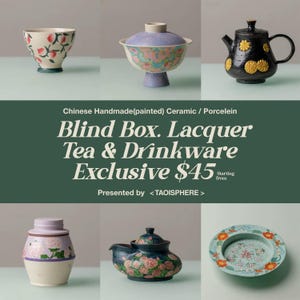 May include: A collection of ceramic tea and drinkware including a peach-patterned bowl, a lavender lidded bowl, a black teapot with gold floral accents, a lavender jar, a dark teapot with pink flowers, and a floral plate. Text reads: Chinese Handmade(painted) Ceramic / Porcelein Blind Box. Lacquer Tea & Drinkware Exclusive $45 Starting from Presented by <TAOISPHERE>.