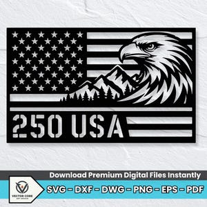 May include: A black and white metal art piece depicting an American flag design with an eagle head, mountains, and the text "250 USA". The design includes stars, stripes, and a detailed eagle. The bottom text reads "Download Premium Digital Files Instantly".