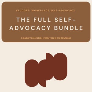 Puede incluir: Anuncio de un producto digital. La imagen presenta una pancarta marrón con el texto "KLUDGET WORKPLACE SELF-ADVOCACY" y "THE FULL SELF-ADVOCACY BUNDLE." Debajo, se lee "A KLUDGET COLLECTION • EVERY TOOL IN ONE DOWNLOAD." Una forma abstracta marrón en la parte inferior.