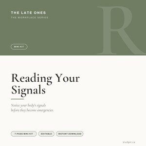 May include: A digital document titled The Late Ones The Workplace Series Mini-Kit Reading Your Signals. The text reads Notice your body's signals before they become emergencies. It includes labels for 7-page mini-kit, editable, and instant download.