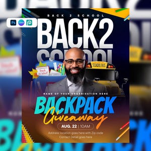 May include: A promotional flyer for a Back 2 School Backpack Giveaway featuring a smiling person in a grey suit, a yellow school bus, and school supplies. The text includes Back 2 School, Backpack Giveaway, Aug. 22, 10AM, and placeholders for details.