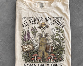 All Plants Are Edible Some Only Once Shirt, Funny Botanical Shirt, Dark Humor Plant Lover Tee, Poison Garden Goth Shirt, Cottagecore Nature