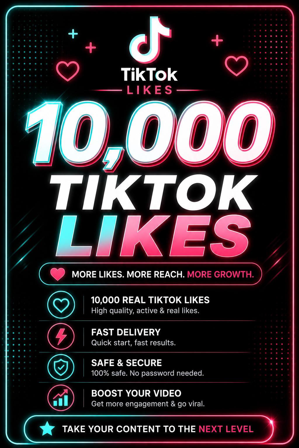 10,000 TikTok Likes | Real Active Likes | Grow Your Account