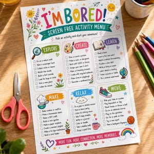 May include: A white paper activity menu titled I'M BORED! SCREEN FREE ACTIVITY MENU with colorful illustrations and checklists for categories including Explore, Create, Learn, Make, Relax, and Move. The sheet features various icons like a magnifying glass, paint palette, book, chef hat, cloud, and sneaker, surrounded by small hearts, stars, and flowers.