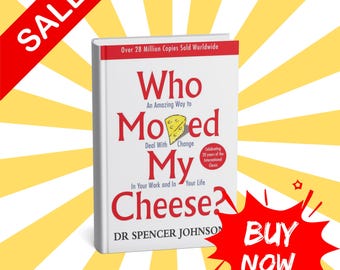 Dr.  Spencer Johnson : Who Moved My Cheese?