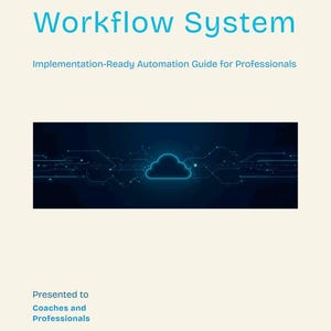 May include: A book cover with the title "Workflow System" in light blue, with the subtitle "Implementation-Ready Automation Guide for Professionals." The cover features a cloud graphic and the text "MAY 2026." Presented to Coaches and Professionals.