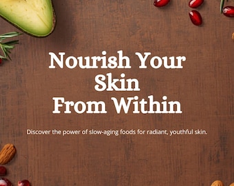 May include: A brown background featuring the text "Nourish Your Skin From Within" and "Discover the power of slow-aging foods for radiant, youthful skin." Surrounding the text are blueberries, almonds, pomegranate seeds, rosemary, and half an avocado.