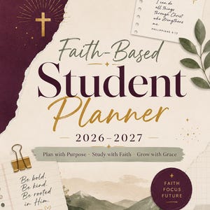 May include: A 2026-2027 student planner with a cream background, featuring a gold cross, mountain landscape, and paper notes. Text includes Faith-Based Student Planner, Philippians 4:13, Plan with Purpose, Study with Faith, Grow with Grace, and Be bold. Be kind. Be rooted in Him.