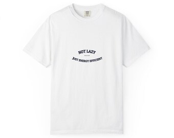 Not Lazy. Just Energy Efficient. — Funny Tee | NullMade