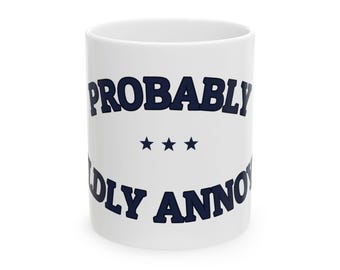 PROBABLY MILDLY ANNOYED — Ceramic Mug | Funny Coffee Mug | NullMade
