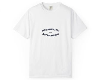 Not Ignoring You. Just Recharging. — Funny Tee | NullMade