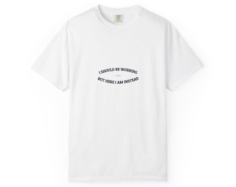 I Should Be Working — Graphic Tee | Funny Office Humor | NullMade