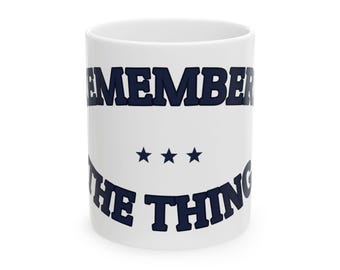 I REMEMBERED THE THING — Ceramic Mug | Funny Gift | NullMade
